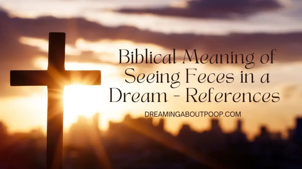 Biblical Meaning of Seeing Feces in a Dream - References