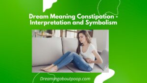 Dream Meaning Constipation - Interpretation and Symbolism