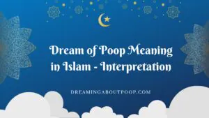 Dream of Poop Meaning in Islam - Interpretation