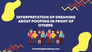 Interpretation of Dreaming about Pooping in Front of Others