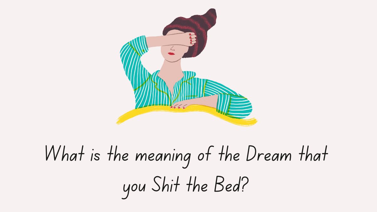 What is the meaning of the Dream that you Shit the Bed