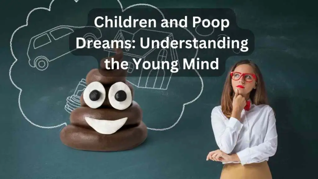 Children and Poop Dreams Understanding the Young Mind