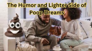 The Humor and Lighter Side of Poop Dreams