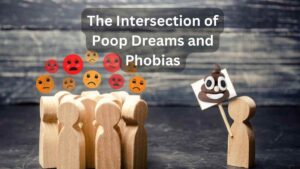 The Intersection of Poop Dreams and Phobias