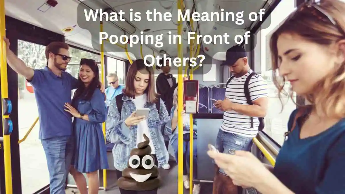 What is the Meaning of Pooping in Front of Others