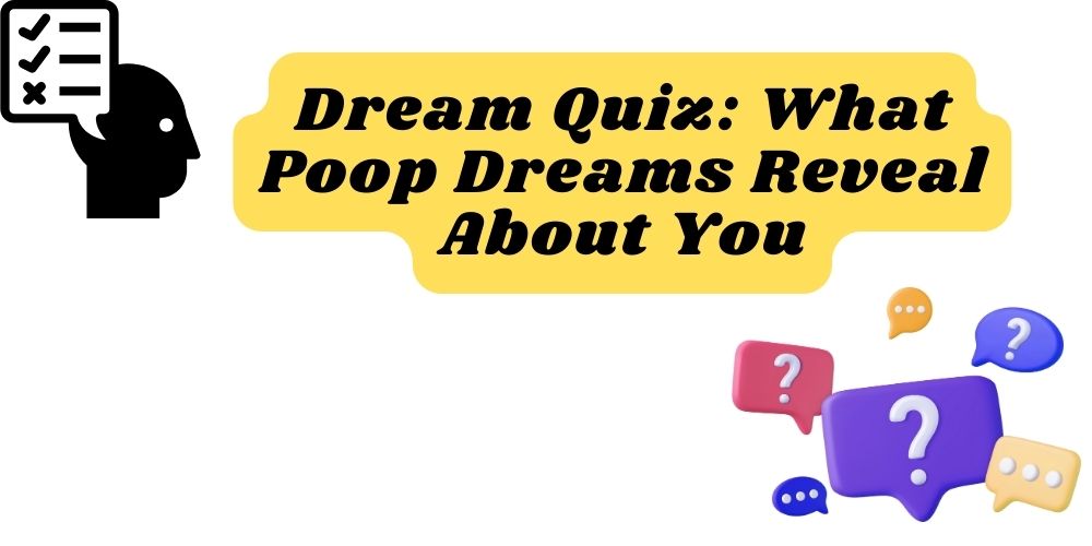 Dream Quiz: What Poop Dreams Reveal About You